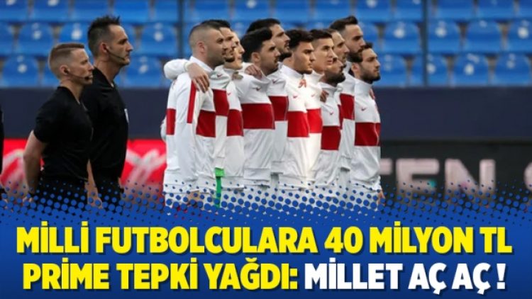Milli futbolculara 40 milyon TL prime tepki yağdı: Millet aç aç !