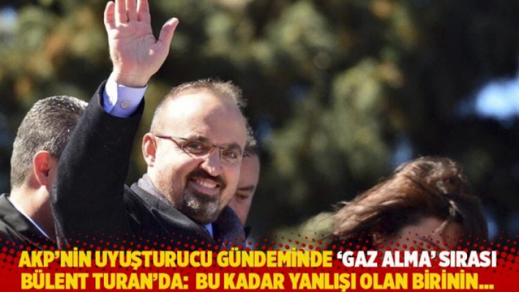 AKP’nin uyuşturucu gündeminde ‘gaz alma’ sırası Bülent Turan’da: Bu kadar yanlışı olan birinin…
