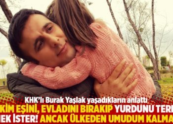 “Kim eşini, evladını bırakıp yurdunu terk etmek ister! Ancak ülkeden umudum kalmadı”