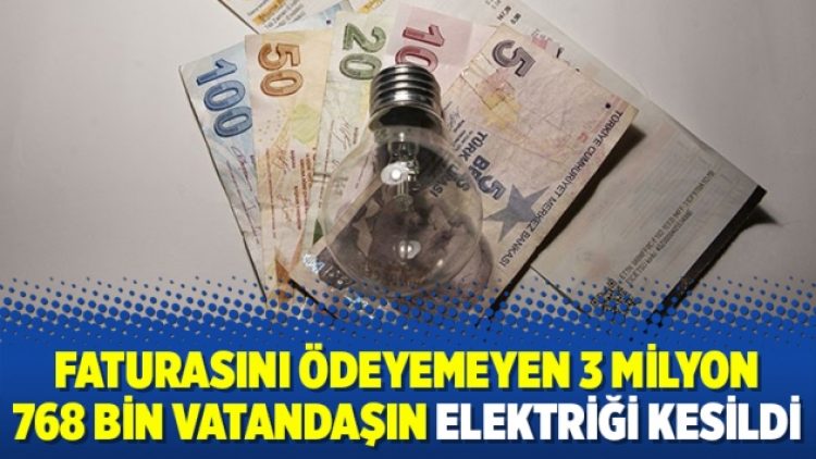 Faturasını ödeyemeyen 3 milyon 768 bin vatandaşın elektriği kesildi