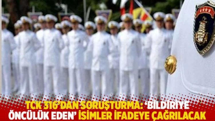 TCK 316’dan soruşturma: ‘Bildiriye öncülük eden’ isimler ifadeye çağrılacak