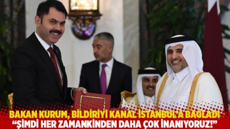 Bakan Kurum, bildiriyi Kanal İstanbul’a bağladı: Şimdi her zamankinden daha çok inanıyoruz!