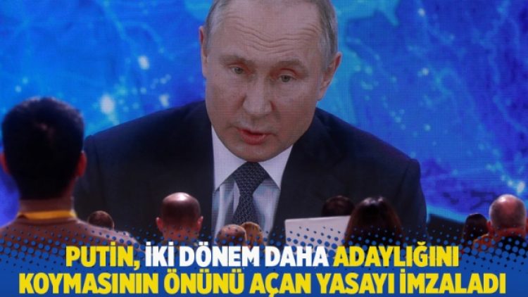 Putin, iki dönem daha adaylığını koymasının önünü açan yasayı imzaladı