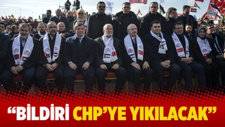 “Bildiri CHP’ye yıkılacak”
