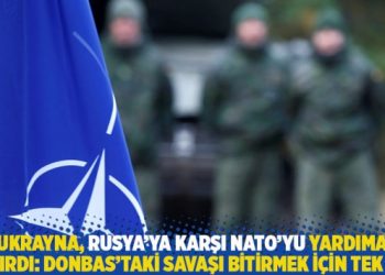 Ukrayna, Rusya’ya karşı NATO’yu yardıma çağırdı: Donbas’taki savaşı bitirmek için tek yol