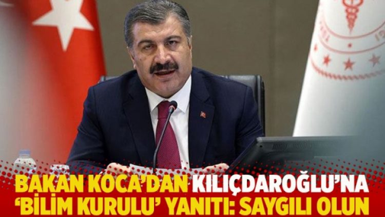 Bakan Koca’dan Kılıçdaroğlu’na ‘Bilim Kurulu’ yanıtı: Saygılı olun