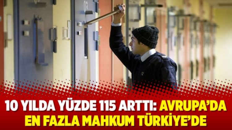 10 yılda yüzde 115 arttı: Avrupa’da en fazla mahkum Türkiye’de