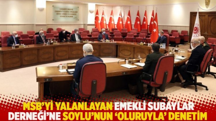 MSB’yi yalanlayan Emekli Subaylar Derneği’ne Soylu’nun ‘oluruyla’ denetim