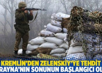 Kremlin’den Zelenskiy’ye tehdit: Ukrayna’nın sonunun başlangıcı olur