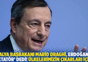 İtalya Başbakanı Mario Draghi, Erdoğan’a ‘diktatör’ dedi! Ülkelerimizin çıkarları için…