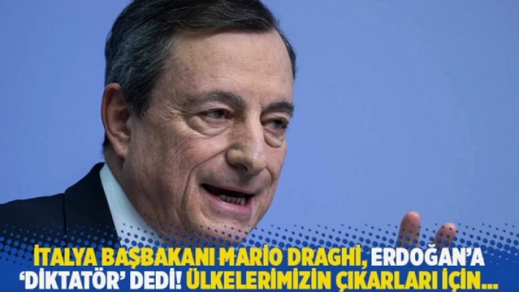 İtalya Başbakanı Mario Draghi, Erdoğan’a ‘diktatör’ dedi! Ülkelerimizin çıkarları için…
