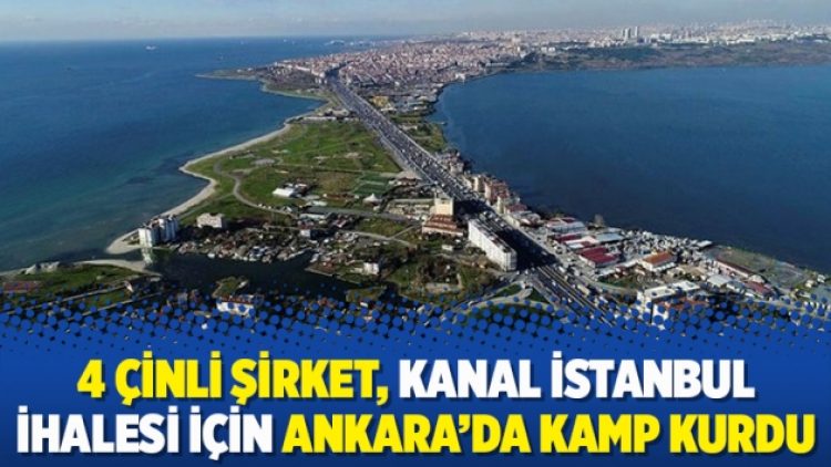 4 Çinli şirket, Kanal İstanbul ihalesi için Ankara’da kamp kurdu
