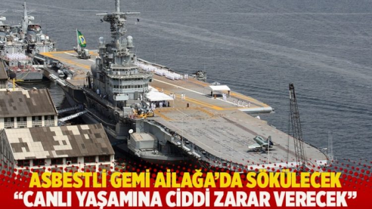 Asbestli gemi Ailağa’da sökülecek: Canlı yaşamına ciddi zarar verecek