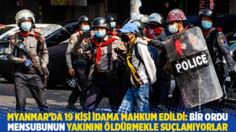 Myanmar’da 19 kişi idama mahkum edildi: Bir ordu mensubunun yakınını öldürmekle suçlanıyorlar