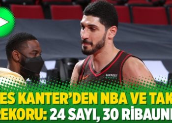 Enes Kanter’den NBA ve takım rekoru: 24 sayı, 30 ribaund