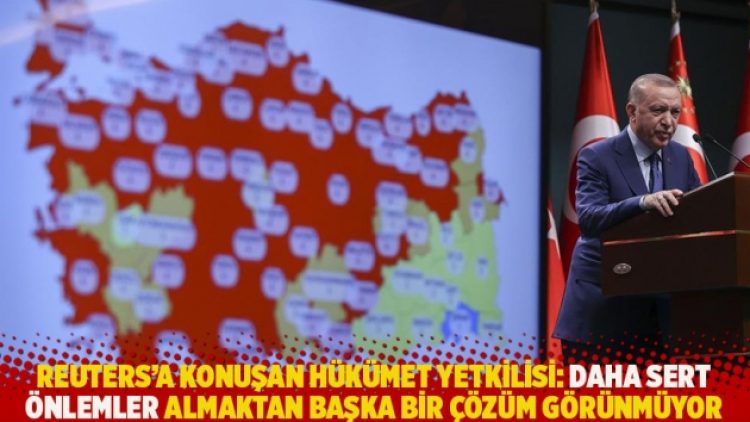 Reuters’a konuşan hükümet yetkilisi: Daha sert önlemler almaktan başka bir çözüm görünmüyor