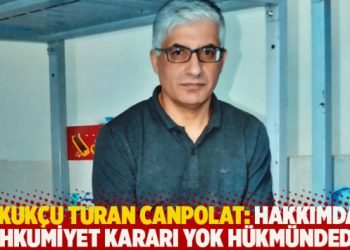 Hukukçu Turan Canpolat: Hakkımdaki mahkumiyet kararı yok hükmündedir!