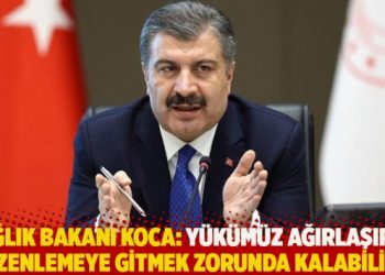 Sağlık Bakanı Koca: Yükümüz ağırlaşırsa düzenlemeye gitmek zorunda kalabiliriz