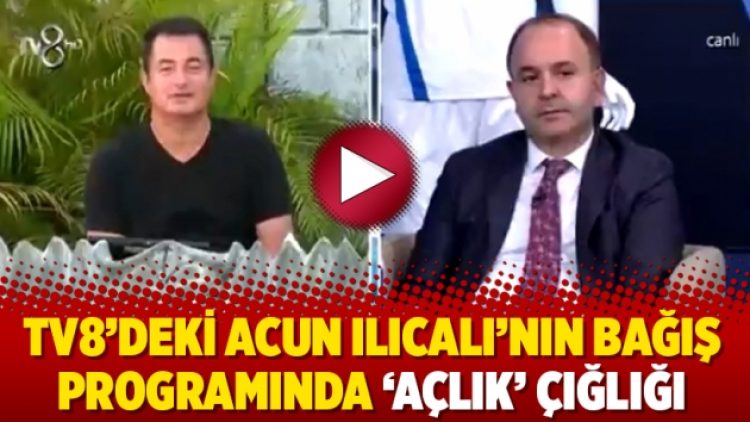 TV8’deki Acun Ilıcalı’nın bağış programında ‘açlık’ çığlığı