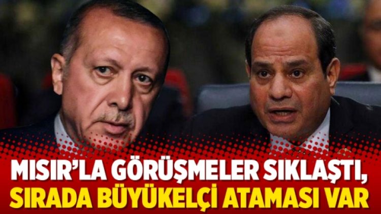 Mısır’la görüşmeler sıklaştı, sırada büyükelçi ataması var