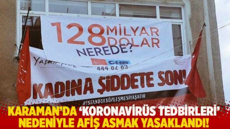 Karaman’da ‘koronavirüs tedbirleri’ nedeniyle afiş asmak yasaklandı!