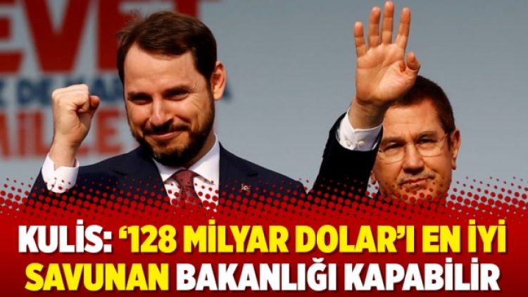 Kulis: ‘128 milyar dolar’ı en iyi savunan bakanlığı kapabilir