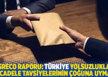 GRECO raporu: Türkiye yolsuzlukla mücadele tavsiyelerinin çoğuna uymadı