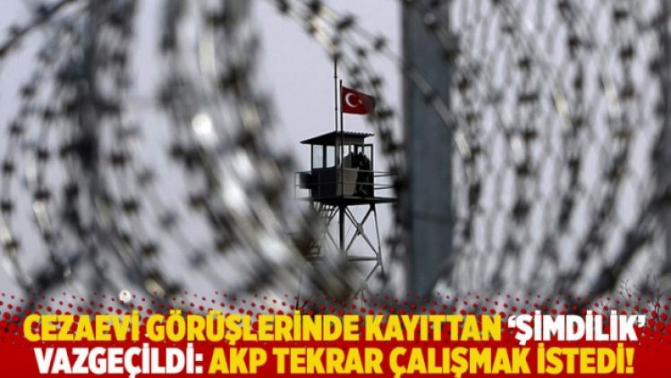 Cezaevi görüşlerinde kayıttan ‘şimdilik’ vazgeçildi: AKP tekrar çalışmak istedi!