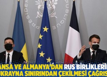 Fransa ve Almanya’dan Rus birliklerinin Ukrayna sınırından çekilmesi çağrısı