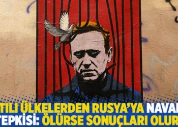 Batılı ülkelerden Rusya’ya Navalni tepkisi: Ölürse sonuçları olur!