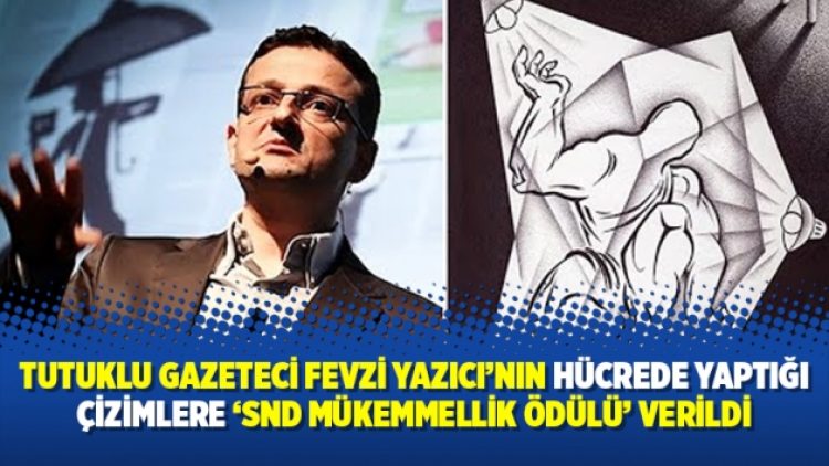Tutuklu gazeteci Fevzi Yazıcı’nın hücrede yaptığı çizimlere ‘SND Mükemmellik Ödülü’ verildi