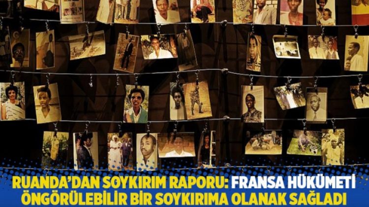 Ruanda’dan soykırım raporu: Fransa hükümeti öngörülebilir bir soykırıma olanak sağladı