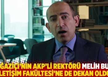 Boğaziçi’nin AKP’li rektörü Melih Bulu, İletişim Fakültesi’ne de dekan oldu
