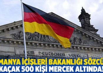 Almanya İçişleri Bakanlığı Sözcüsü: Kaçak 500 kişi mercek altında!
