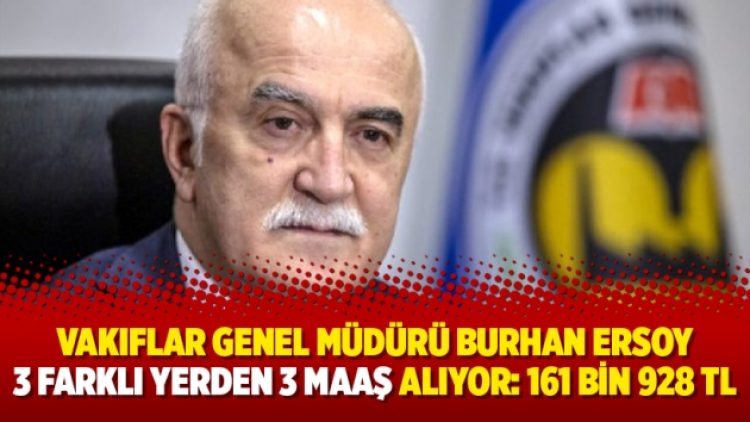 Vakıflar Genel Müdürü Burhan Ersoy 3 farklı yerden 3 maaş alıyor: 161 bin 928 TL