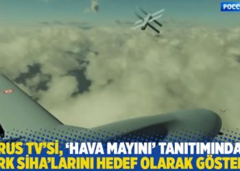 Rus TV’si, ‘hava mayını’ tanıtımında Türk SİHA’larını hedef olarak gösterdi