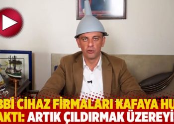 Tıbbi cihaz firmaları kafaya huni taktı: Artık çıldırmak üzereyiz!