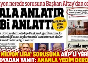 ‘6 milyon lira’ sorusuna AKP’li yerel medyadan yanıt: Ananla yedim derdim!
