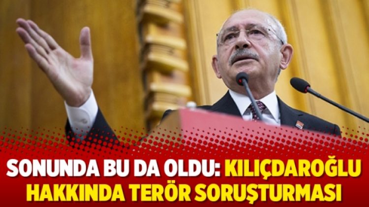 Sonunda bu da oldu: Kılıçdaroğlu hakkında terör soruşturması