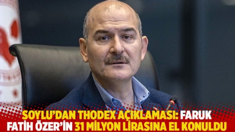 Soylu’dan Thodex açıklaması: Faruk Fatih Özer’in 31 milyon lirasına el konuldu