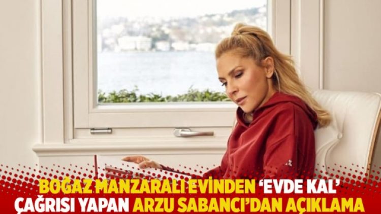 Boğaz manzaralı evinden ‘evde kal’ çağrısı yapan Arzu Sabancı’dan açıklama
