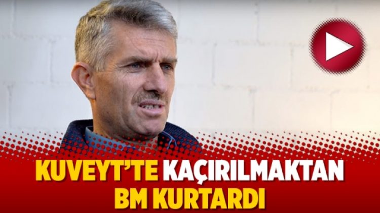 Kuveyt’te kaçırılmaktan BM kurtardı