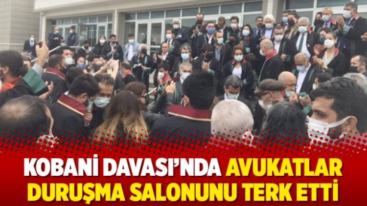 Kobani Davası’nda avukatlar duruşma salonunu terk etti