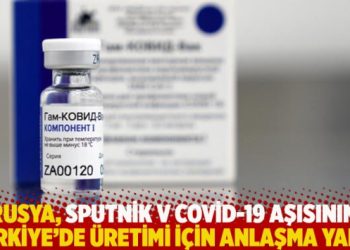 Rusya, Sputnik V Covid-19 aşısının Türkiye’de üretimi için anlaşma yaptı