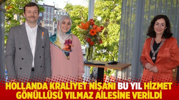 Hollanda Kraliyet Nişanı bu yıl Hizmet gönüllüsü Yılmaz ailesine verildi