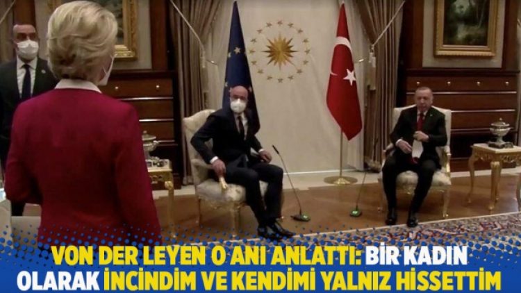 Von der Leyen o anı anlattı: Bir kadın olarak incindim ve kendimi yalnız hissettim