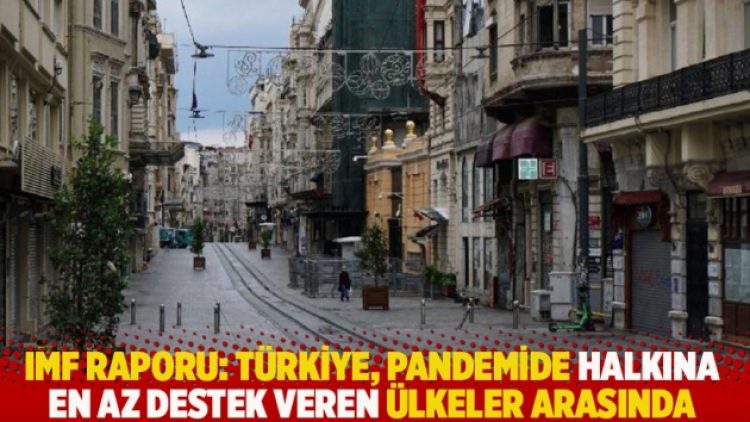 IMF raporu: Türkiye, pandemide halkına en az destek veren ülkeler arasında