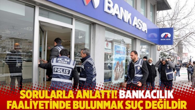 Sorularla anlattı! Bankacılık faaliyetinde bulunmak suç değildir
