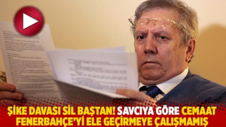 Şike davası sil baştan! Savcıya göre Cemaat Fenerbahçe’yi ele geçirmeye çalışmamış