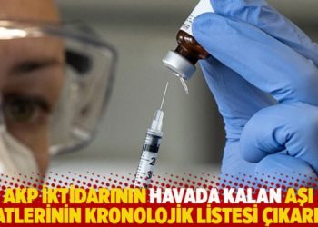 AKP iktidarının havada kalan aşı vaatlerinin kronolojik listesi çıkarıldı